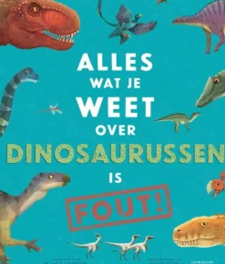 Alles wat je weet over dinosaurussen is FOUT!