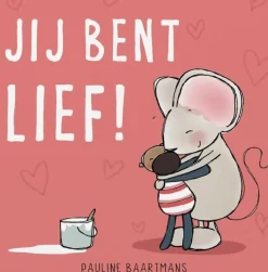 Jij bent lief!