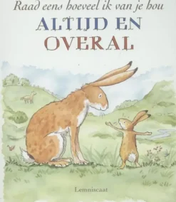 Raad eens hoeveel ik van je hou ALTIJD EN OVERAL