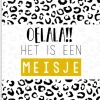 Wenskaart Oelala!! Het is een Meisje